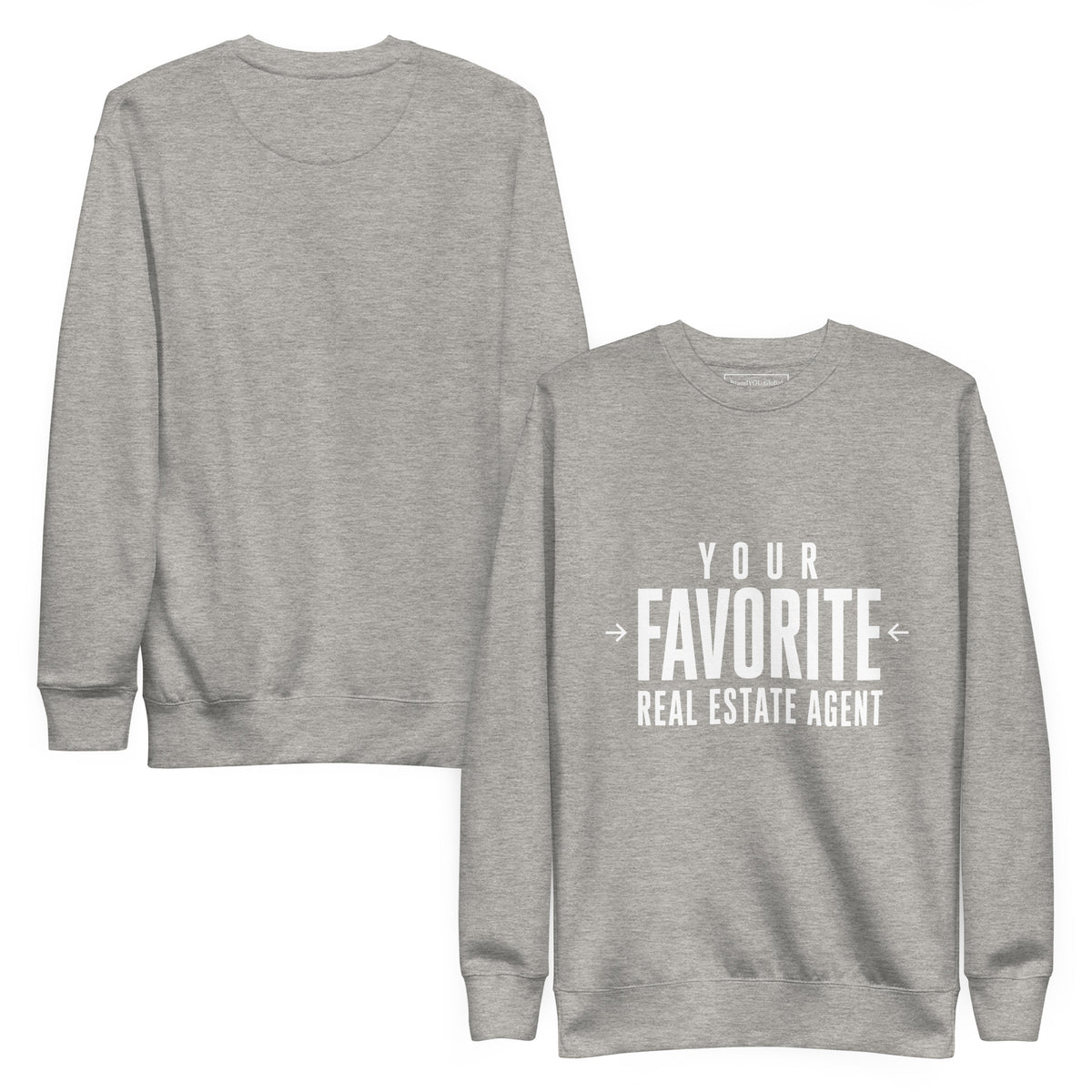 Your Favorite Real Estate Agent premium sweatshirt in carbon grey, front and back views by BrandYOU